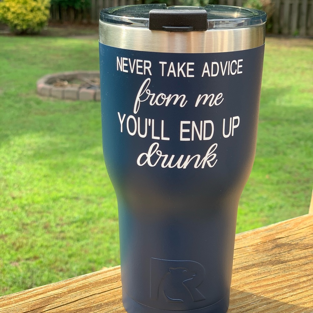 Never Take Advice...Drunk 30 oz. tumbler NEW